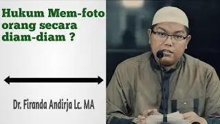 Hukum Foto orang lain secara diam diam | Dr. Ustad Firanda MA