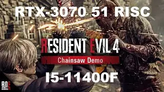 RTX-3070 51-RISC + I5-11400F - Resident Evil 4 Chainsaw Demo
