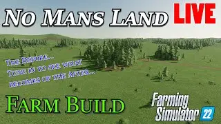 Farming Simulator 22 - No Mans Land Farm Build - LIVE