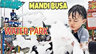 MANDI BUSA DI WATER PARK - PART 2 | #dailyvlog