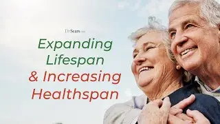 Expanding Lifespan & Increasing Healthspan