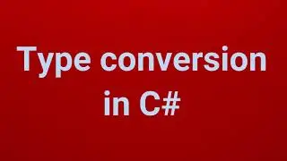 Type conversion in C# | Part 12