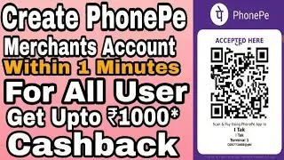 Create Phonepe Marchant Account In 1 Minutes & Earn Upto ₹1000 Everyday||For All Phonepe User.