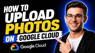 HOW TO UPLOAD PHOTOS ON GOOGLE CLOUD (STEP-BY-STEP GUIDE 2026)