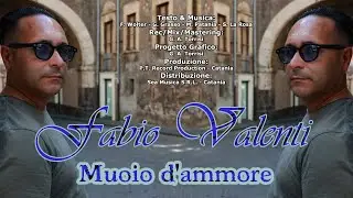 Fabio Valenti - Muoio d'ammore ( Seamusica Official )
