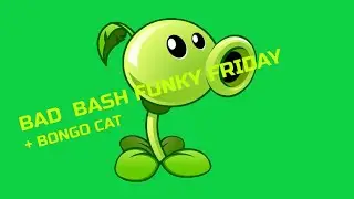 🎤FUNKY FRIDAY🎤- BAD BASH + BONGO CAT