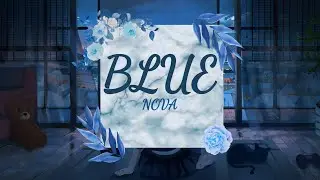 Blue - Nova (Original Song)
