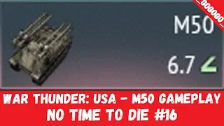 War Thunder: USA - M50 Ontos Gameplay (No time to die #16)