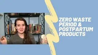 Zero Waste Period and Postpartum Products | The Sustainable Doula