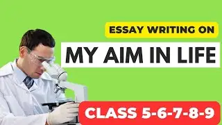 My Aim in Life Essay in English | Essay on My Aim in Life as Scientist | Essay Writing for Students
