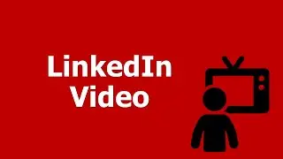 LinkedIn Video: How to Upload a Video to LinkedIn in Five Steps