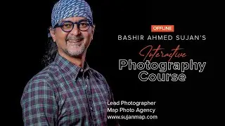 Bashir Ahmed Sujan's Interactive Photography Course
