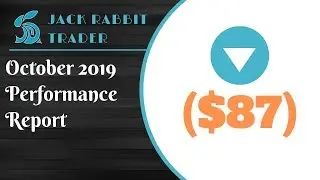 Performance Report: October 2019 - $87 Loss Trading the Weekly Chart | Jack Rabbit Trader