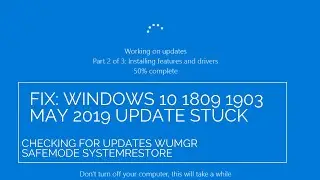 Fix: Windows 10 1809 1903 May 2019 Update Stuck Checking for Updates WuMgr SafeMode SystemRestore