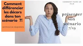 Intitulé de séquence quel décor indiquer ? savoir présenter son scénario