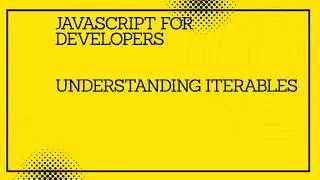 JavaScript for developers ||JavaScript  Iterables  