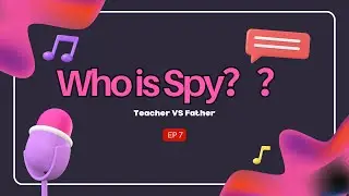 Who is Spy？ EP7 Teacher vs Father
