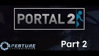 Portal 2 (BLIND PLAYTHROUGH) Part 2 | GlaDos is mean