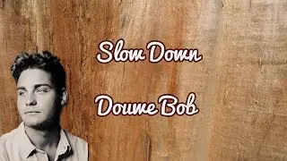 Douwe Bob - Slow Down [Lyrics]
