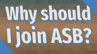 Why should I join ASB?