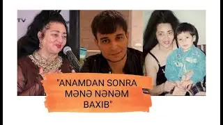 "MƏNƏ DEYİRDİ Kİ, TOYUNU GÖRÜM, SƏNƏ EV ALIM SONRA ÖLÜM"-NURİYYƏ ƏHMƏDOVANIN OĞLU İLK DƏFƏ DANIŞDI