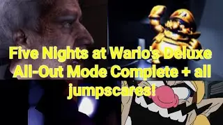 Five Nights at Wario's Deluxe All-Out mode complete & All jumpscares!