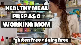 Healthy Meal Prep As a Working Mom | Gluten Free + Dairy Free