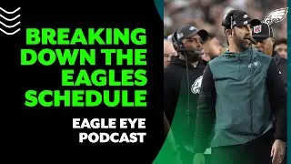 Breaking down the Eagles' 2023 schedule! | Eagle Eye Podcast
