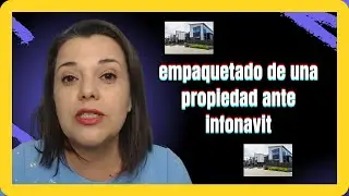 como vender una casa con credito Infonavit (empaquetado de casa nueva)