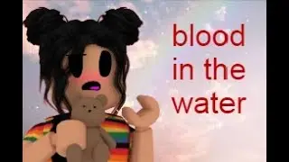 blood in the water (read description )