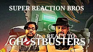 SUPER REACTION BROS REACT & REVIEW Ghostbusters Launch Trailer!!!!
