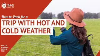 How to Pack for a Trip with Hot and Cold Weather: Video 2/5