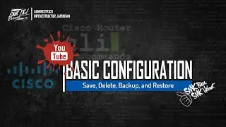 Lab Basic Configuration (Save, Delete, Backup, and Restore Configuration)