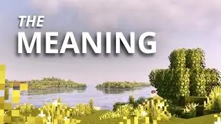 The Meaning of Life (Explained Through Minecraft)