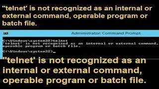 'telnet' is not recognized as an internal or external command, operable program or batch file.