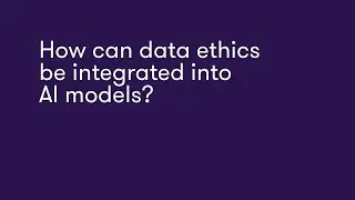 How can data ethics be integrated into AI models