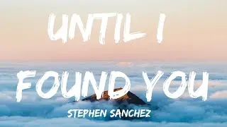 Stephen Sanchez - Until I Found You (Lyrics)