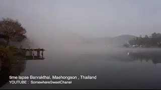 Somewhere Sweet : time lapse Banrakthai, Maehongson , Thailand