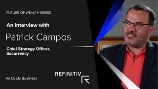 The transition from traditional to digital | Patrick Campos, Securrency | Future of Wealth