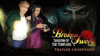 Broken Sword: The Shadow of the Templars - Reforged • Trailer Legendado [4K] 🎮