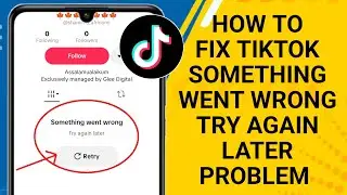 How to Fix TikTok Something Went Wrong Try Again Later Problem (2026)