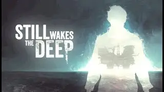Still Wakes The Deep - Best Graphic Settings