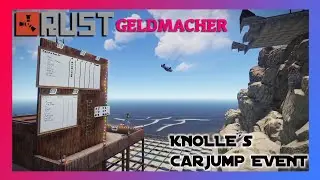 Rust PVE - Knolles CARjump Event - Geldmacher Server