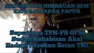Apa TPN-PB OPM Sudah Kehabisan Pasukan Sampe Ngeluarin Seruan Dan Himbauan Seperti Ini