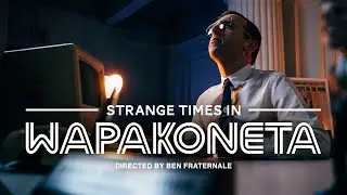Strange Times in Wapakoneta (Short Film)