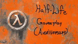 Half-Life 1 (Anniversary Update) Gameplay (Text-Based Commentary)