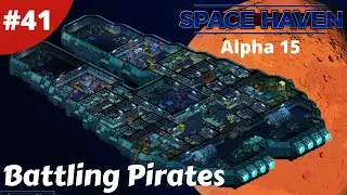 Battling Pirates & Industry redesign - Space Haven - #41 - Alpha 15 Gameplay