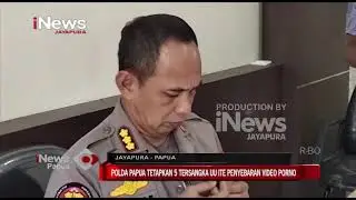 I NEWS PAPUA - POLDA PAPUA TETAPKAN 5 TERSANGKA UU ITE PENYEBARAN VIDEO PORNO