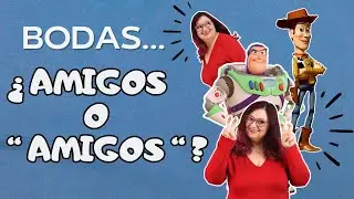 Bodas | Amigos o "Amigos" | Como gestionar los amigos que fallan