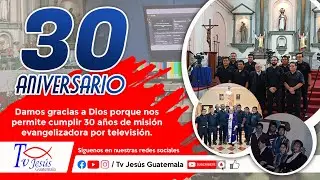 30 años de misión evangelizadora.